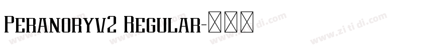 Peranoryv2 Regular字体转换 Peranoryv2 Regular字体转换